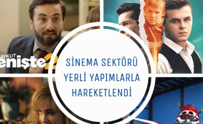 Sinema sektörü yerli yapımlarla hareketlendi 